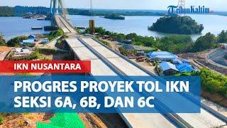 Progres Pembangunan Jalan Tol IKN Nusantara Seksi 6A, 6B, dan 6C, Ditarget Rampung Juni 2025