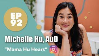 092 - Michelle Hu, AuD - Building the "Mama Hu Hears" Brand