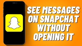 How To See Messages On Snapchat Without Opening It (2023)