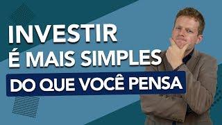 Investir é MAIS SIMPLES do que você pensa (mas não é fácil)