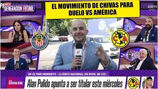 CHIVAS NO CAMBIARÍA ESTRATEGIA en vuelta CONCACHAMPIONS. Posible ONCE vs AMÉRICA | Generación F