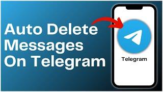 How To Auto Delete Messages On Telegram 2024