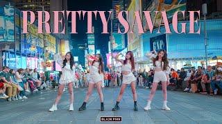 [KPOP IN PUBLIC TIMES SQUARE] BLACKPINK(블랙핑크) - PRETTY SAVAGE| DANCE COVER | NOCHILL DANCE