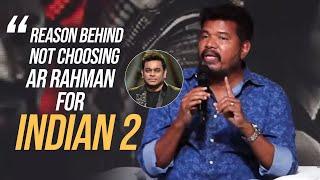 Director Shankar About Choosing Anirudh Instead Of AR Rahman For Indian 2