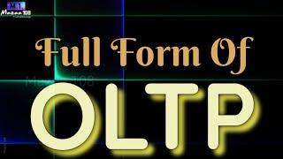 Full Form of OLTP | OLTP full form | OLTP means | OLTP Stands for | OLTP का फुल फॉर्म | What is OLTP