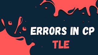 TLE - Time Limit Exceeded | Common Errors in Competitive Programming | Progmeta