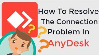 How to resolve the "I lose my AnyDesk connection after 10 Sec" problem