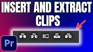 How To Insert And Extract Clips In Premiere Pro