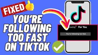 How To Fix "You're Following Too Fast” Error On TikTok | You're Tapping too fast | 2024 Fixes