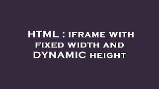 HTML : iframe with fixed width and DYNAMIC height