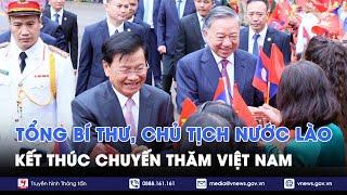 Tổng Bí thư, Chủ tịch nước Lào kết thúc tốt đẹp chuyến thăm cấp Nhà nước đến Việt Nam - VNews