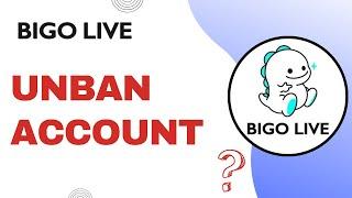 How to Unban Your Bigo Live Account !! Get Unbanned from Bigo Live - 2024 !! Bigo UNBAN Acc
