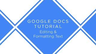 Google Docs: Editing & Formatting Text