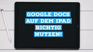 Google Docs auf dem iPad RICHTIG nutzen!