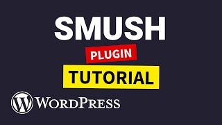 Smush Plugin WordPress Tutorial (Compress Images)