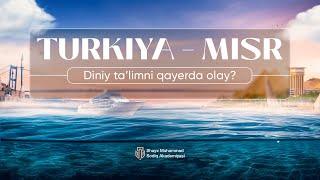 Turkiyada diniy ilm olish yaxshimi yoki Misrda?