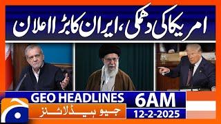 America's threat, Iran's big announcement | Geo News Headlines 6 AM (12 March 2025)