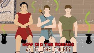 How did the Romans go to the toilet?