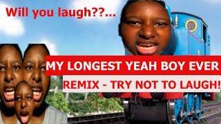 My Longest Yeah Boy Ever Remix (TRY NOT TO LAUGH!)...