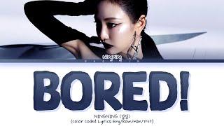 NINGNING Bored! Lyrics (Color Coded Lyrics)