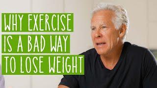 Why Exercise Is A Bad Way To Lose Weight