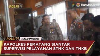 KAPOLRES PEMATANG SIANTAR SUPERVISI PELAYANAN STNK DAN TNKB