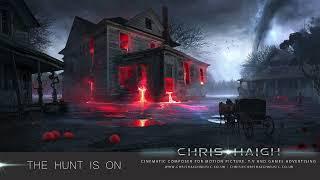 THE HUNT IS ON - Chris Haigh | Dark Creepy Tense Drama Horror Film Television Music |