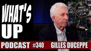 Gilles Duceppe / Ancien chef du bloc Québécois / Whats Up Podcast 340