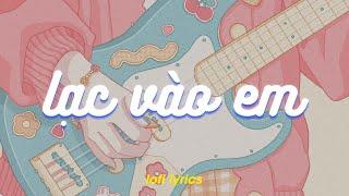 Lạc Vào Em (Lofi Lyrics) - Lê Vũ x meChill