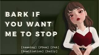 Bully Makes You Bark [Enemies to Lovers] [Toxic] [ASMR] [FDom] [F4A]