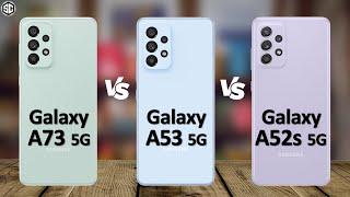 Samsung Galaxy A73 5G VS Galaxy A53 5G VS Galaxy A52s 5G