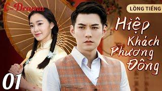 HIỆP KHÁCH PHƯƠNG ĐÔNG - Tập 1 ‖ Bộ sưu tập phim võ thuật chiếu rạp TQ Hay Nhất 2024 ‖ C-DRAMA