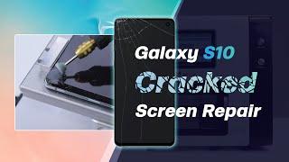 How to refurbish the Samsung S10 cracked screen