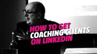 How to get coaching clients from Linkedin