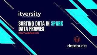 Sorting Data in Spark Data Frames using Databricks and Pyspark