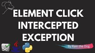Selenium Element Not Clickable At Point Exception | Element Click Intercepted Exception