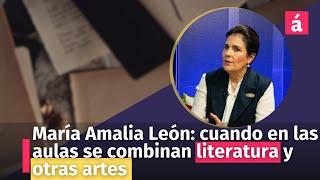 María Amalia León: cuando en las aulas se combinan literatura y otras artes