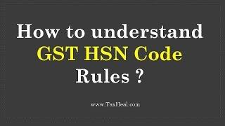 How to understand GST HSN Code Rules ?