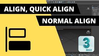 3Ds Max I Align, Quick align va Normal align I UPDATE