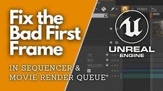 Fix the Broken First Frame in Sequencer / Movie Render Queue! - Unreal Engine