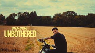 Unbothered : Navaan Sandhu (Official Video) Sachin Kandara | New Latest Punjabi Songs