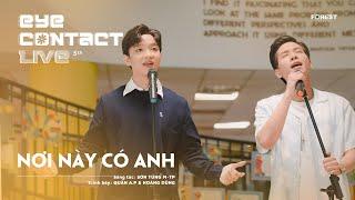 NƠI NÀY CÓ ANH - Quân A.P x Hoàng Dũng | Eye Contact LIVE - 5th Project