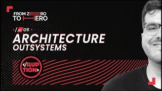 EP.05 ARCHITECTURE OUTSYSTEMS