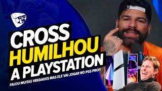 CROSS HUMILHOU A Sony e O PLAYSTATION 5 PRO! Falou MUITAS VERDADES Mas ELE VAI JOGAR NO PS5 PRO?!