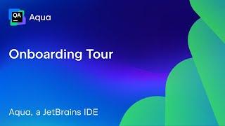Onboarding Tour / JetBrains Aqua – The IDE for Test Automation