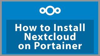 How to Install Nextcloud on Docker using Portainer