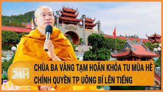 Chùa Ba Vàng bất ngờ tạm hoãn khóa tu mùa hè, Chính quyền TP Uông Bí lên tiếng