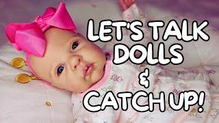  I'M BACK!!! Let's talk Dolls & Catch Up!