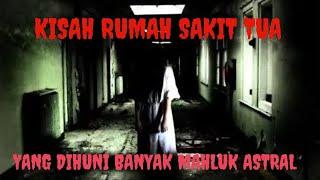 MISTERI RUMAH SAKIT TUA DAN TERBENGKALAI