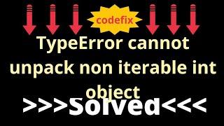 "Fixing TypeError: How to Unpack Non-Iterable Int Objects"